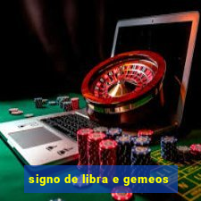 signo de libra e gemeos